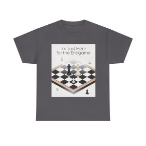 Chess Endgame T-Shirt — "I'm Just Here for the Endgame" Graphic Tee